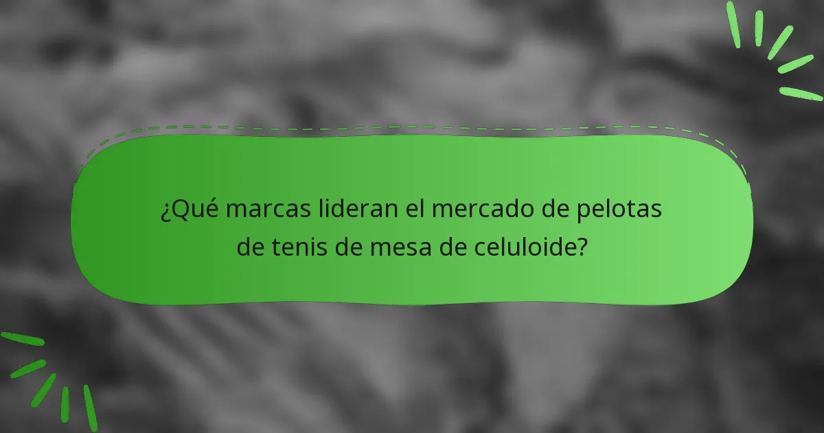 ¿Qué marcas lideran el mercado de pelotas de tenis de mesa de celuloide?